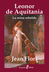 Title: Leonor de Aquitania, Author: Jean Flori