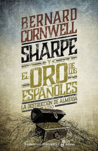 Title: Sharpe y el oro de los españoles (IX): La destrucción de Almeida, 1810, Author: Bernard Cornwell