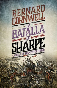 Title: La batalla de Sharpe: Batalla de Fuentes de Oroño, 1811, Author: Bernard Cornwell