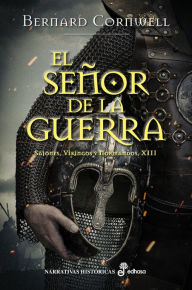 Title: El Señor de la Guerra (XIII), Author: Bernard Cornwell