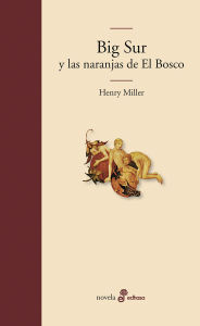 Title: Big Sur y las naranjas de El Bosco, Author: Henry Miller