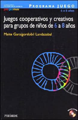 Juegos Cooperativos Y Creativos Para Grupos de Ninos de 6 a 8 Anos