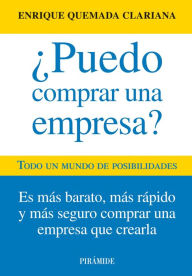 Title: ¿Puedo comprar una empresa?: Todo un mundo de posibilidades, Author: Enrique Quemada Clariana