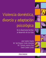 Title: Violencia doméstica, divorcio y adaptación psicológica, Author: José Cantón Duarte