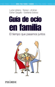 Title: Guía de ocio en familia: El tiempo que pasamos juntos, Author: Lucía Liédana