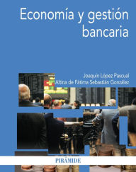 Title: Economía y gestión bancaria, Author: Joaquín López Pascual