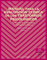 Title: Manual para la evaluación clínica de los trastornos psicológicos: Trastornos de la edad adulta e informes psicológicos, Author: Vicente E. Caballo Manrique