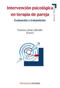 Title: Intervención psicológica en terapia de pareja, Author: Francisco Javier Labrador Encinas