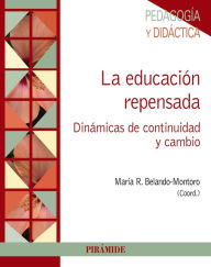 Title: La educación repensada: Dinámicas de continuidad y cambio, Author: Remedios Belando Montoro