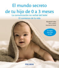 Title: El mundo secreto de tu hijo de 0 a 3 meses: La comunicación no verbal del bebé, Author: Elizabeth Fodor