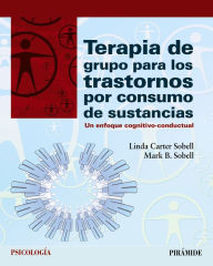 Title: Terapia de grupo para los trastornos por consumo de sustancias: Un enfoque cognitivo-conductual, Author: Linda C. Sobell