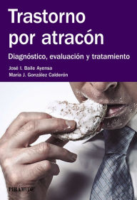 Title: Trastorno por atracón, Author: José  I. Baile Ayensa