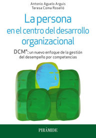 Title: La persona en el centro del desarrollo organizacional, Author: Antonio Aguelo Arguis