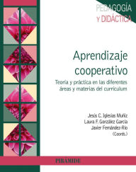 Title: Aprendizaje cooperativo: Teoría y práctica en las diferentes áreas y materias del currículum, Author: Jesús C. Iglesias Muñiz