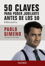 Title: 50 claves para poder jubilarte antes de los 50, Author: Pablo Gimeno