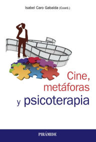 Title: Cine, metáforas y psicoterapia, Author: Isabel Caro Gabalda