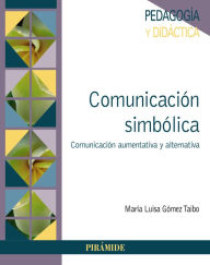 Title: Comunicación simbólica: Comunicación aumentativa y alternativa, Author: María Luisa Gómez Taibo