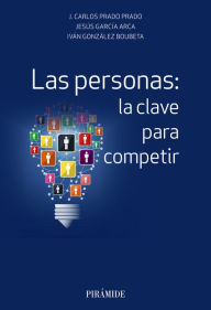 Title: Las personas: la clave para competir, Author: José Carlos Prado Prado