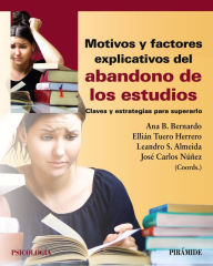 Title: Motivos y factores explicativos del abandono de los estudios: Claves y estrategias para superarlo, Author: Ana Belén Bernardo Gutiérrez