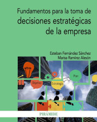 Title: Fundamentos para la toma de decisiones estratégicas de la empresa, Author: Esteban Fernández Sánchez