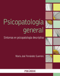 Title: Psicopatología general: Síntomas en psicopatología descriptiva, Author: María José Fernández Guerrero