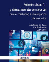Title: Administración y dirección de empresas para el marketing e investigación de mercados, Author: Julio García del Junco