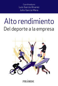 Title: Alto rendimiento: Del deporte a la empresa, Author: Luis García Álvarez