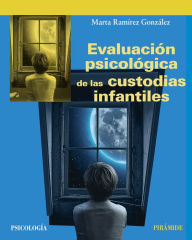 Title: Evaluación psicológica de las custodias infantiles, Author: Marta Ramírez González