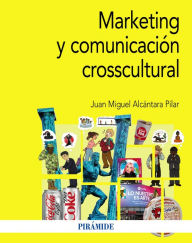 Title: Marketing y comunicación crosscultural, Author: Juan Miguel Alcántara Pilar