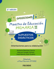 Title: Oposiciones. Maestro de Educación Primaria II: Supuestos didácticos. Orientaciones para su elaboración, Author: Antonia Ramírez García