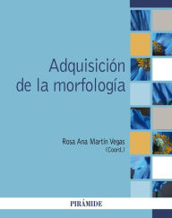 Title: Adquisición de la morfología, Author: Rosa Ana Martín Vegas