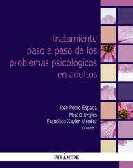 Title: Tratamiento paso a paso de los problemas psicológicos en adultos, Author: José Pedro Espada Sánchez