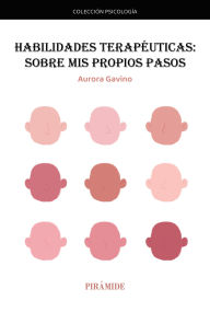 Title: Las habilidades terapéuticas: Sobre mis propios pasos, Author: Aurora Gavino Lázaro