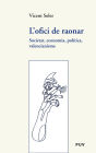 L'ofici de raonar: Societat, economia, política, valencianisme