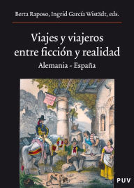 Title: Viajes y viajeros, entre ficción y realidad: Alemania - España, Author: Autores Varios