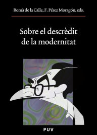 Title: Sobre el descrèdit de la modernitat, Author: Autores Varios
