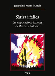 Title: Sàtira i falles: Les explicacions falleres de Bernat i Baldoví, Author: Josep Lluís Marín i Garcia