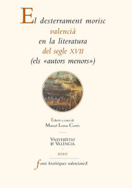 Title: El desterrament morisc valencià en la literatura del segle XVII: (els «autors menors»), Author: Autores Varios