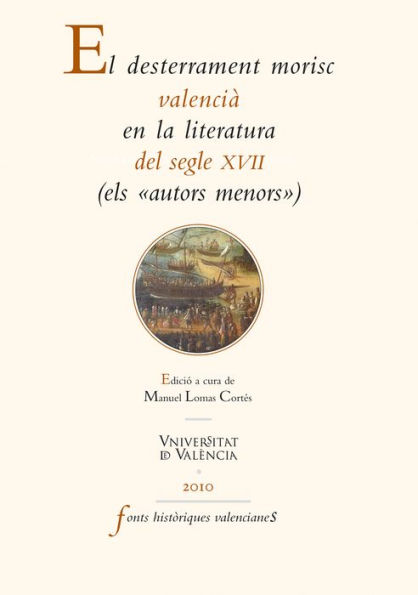 El desterrament morisc valencià en la literatura del segle XVII: (els «autors menors»)