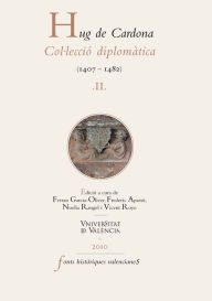 Title: Hug de Cardona, II: Col·lecció diplomàtica (1407-1482), Author: Autores Varios