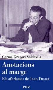 Title: Anotacions al marge: Els aforismes de Joan Fuster, Author: Carme Gregori Soldevila