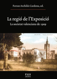 Title: La regió de l'Exposició: La societat valenciana de 1909, Author: AAVV
