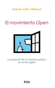 Title: El movimiento open: La creación de un dominio público en la era digital, Author: Antonio Ariño Villarroya