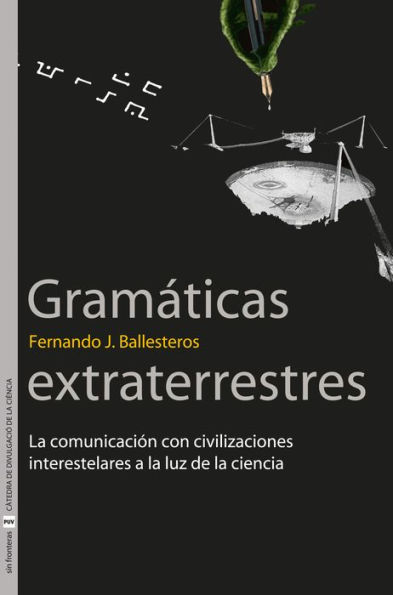 Gramáticas extraterrestres: La comunicación con civilizaciones interestelares a la luz de la ciencia