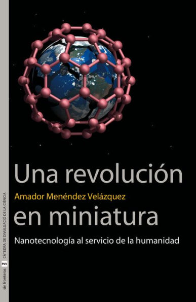 Una revolución en miniatura: Nanotecnología al servicio de la humanidad