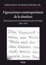 Title: Figuraciones contemporáneas de lo absoluto: Bicentenario de la «Fenomenología del espíritu» de Hegel (1807 -2007), Author: AAVV
