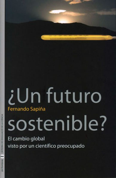 ¿Un futuro sostenible?: El cambio global visto por un científico preocupado