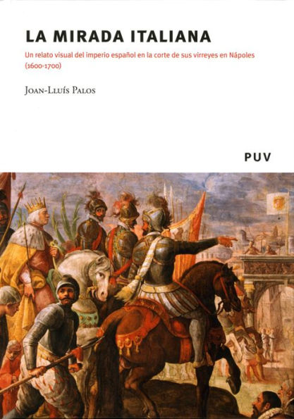 La mirada italiana: Un relato visual del imperio español en la corte de sus virreyes en Nápoles (1600-1700)