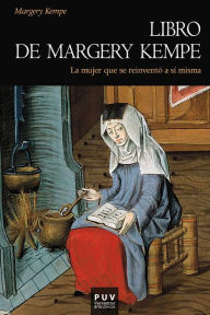 Title: Libro de Margery Kempe: La mujer que se reinventó a sí misma, Author: Margery Kempe