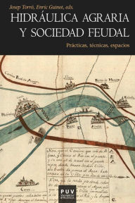 Title: Hidráulica agraria y sociedad feudal: Prácticas, técnicas, espacio, Author: AAVV